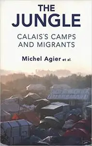 The Jungle: Calais's Camps and Migrants