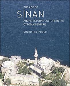 The Age of Sinan: Architectural Culture in the Ottoman Empire (Repost)