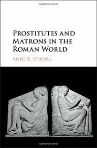 Anise K. Strong - Prostitutes and Matrons in the Roman World