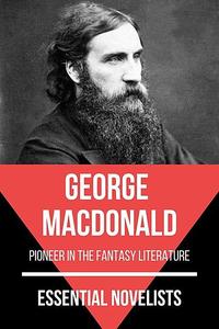 «Essential Novelists – George MacDonald» by August Nemo, George MacDonald