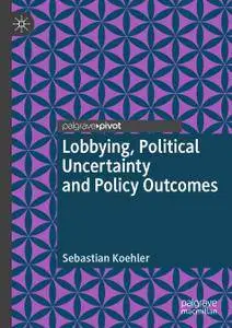 Lobbying, Political Uncertainty and Policy Outcomes