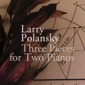 Larry Polansky (b.1954) - Three Pieces for Two Pianos (2016) {New World Records 80777-2 Official Digital Download}