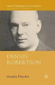 Dennis Robertson (Great Thinkers in Economics)