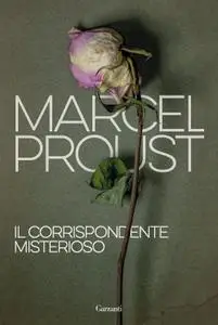 Marcel Proust - Il corrispondente misterioso