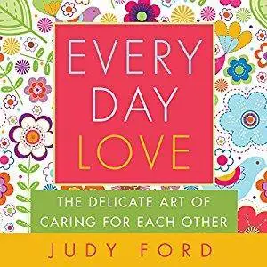 Every Day Love: The Delicate Art of Caring for Each Other [Audiobook]