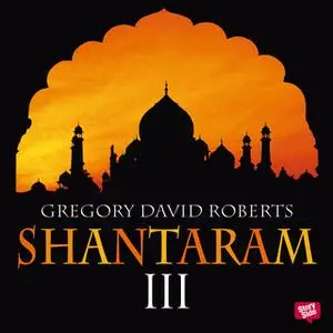 «Shantaram - Del 3» by Gregory David Roberts