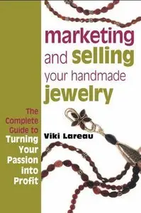 Marketing & Selling Your Handmade Jewelry: The Complete Guide to Turning Your Passion into Profit (repost)