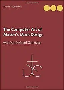 The Computer Art of Mason's Mark Design