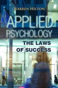 «Applied Psychology: The Laws of Success» by Warren Hilton