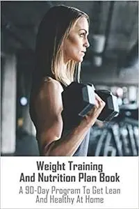 Weight Training And Nutrition Plan Book