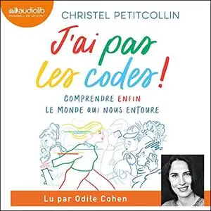Christel Petitcollin, "J'ai pas les codes ! : Comprendre enfin le monde qui nous entoure"