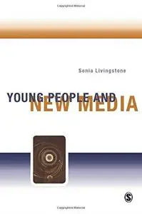 Young People and New Media: Childhood and the Changing Media Environment