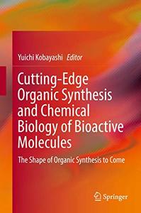 Cutting-Edge Organic Synthesis and Chemical Biology of Bioactive Molecules: The Shape of Organic Synthesis to Come (Repost)