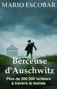 Berceuse d'Auschwitz - Mario Escobar