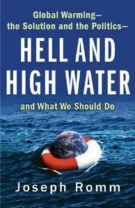 Hell and High Water: Global Warming--the Solution and the Politics--and What We Should Do