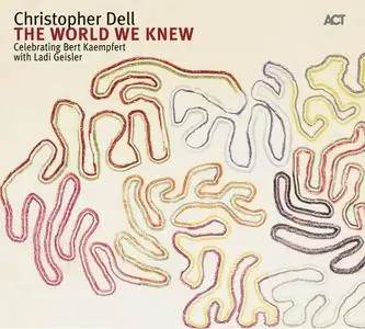 Christopher Dell - The World We Knew (Celebrating Bert Kaempfert) (2007)