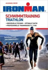 Schwimmtraining Triathlon: Individuelle Technik - Optimale Taktik - Professionelle Trainingsgestaltung (repost)