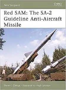 Red SAM: The SA-2 Guideline Anti-Aircraft Missile (New Vanguard)
