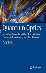 Quantum Optics: Including Noise Reduction, Trapped Ions, Quantum Trajectories, and Decoherence (Repost)