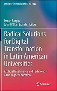 Radical Solutions for Digital Transformation in Latin American Universities: Artificial Intelligence and Technology 4.0
