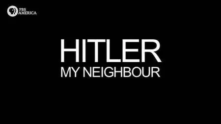 PBS - Hitler My Neighbour (2013)