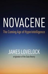 Novacene : The Coming Age of Hyperintelligence