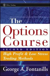 The Options Course Second Edition: High Profit & Low Stress Trading Methods (Repost)