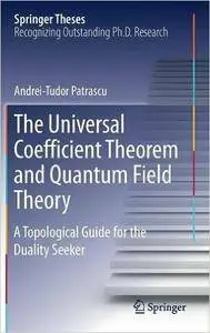 The Universal Coefficient Theorem and Quantum Field Theory: A Topological Guide for the Duality Seeker