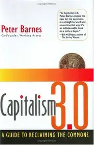 Capitalism 3.0: A Guide to Reclaiming the Commons 