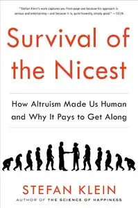 Survival of the Nicest: How Altruism Made Us Human and Why It Pays to Get Along (repost)