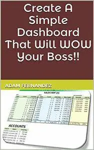 Create A Simple Dashboard That Will WOW Your Boss!!