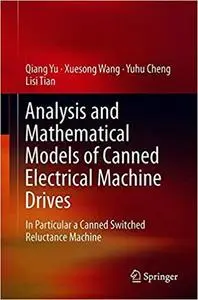 Analysis and Mathematical Models of Canned Electrical Machine Drives: In Particular a Canned Switched Reluctance Machine