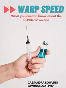 Warp Speed: COVID-19 Vaccine Development: What you need to know about the COVID-19 vaccine