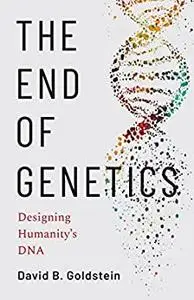 The End of Genetics: Designing Humanity's DNA