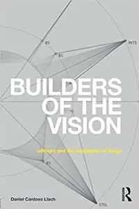 Builders of the Vision: Software and the Imagination of Design