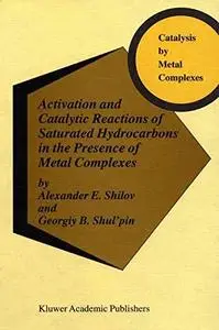 Activation and Catalytic Reactions of Saturated Hydrocarbons in the Presence of Metal Complexes  Category should be: CHEMISTRY