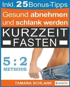Tamara Schlank - Gesund abnehmen durch Kurzzeitfasten