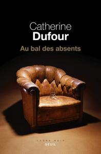 Catherine Dufour, "Au bal des absents"