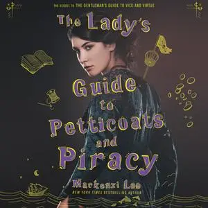 «The Lady's Guide to Petticoats and Piracy» by Mackenzi Lee