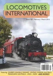 Locomotives International - Issue 100 - February-March 2016