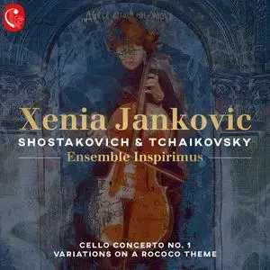 Xenia Jankovic & Ensemble Inspirimus - Shostakovich & Tchaikovsky (2022)