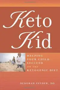 Keto Kid: Helping Your Child Succeed on the Ketogenic Diet