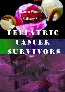 "Pediatric Cancer Survivors" ed. by Karen Wonders and Brittany Stout