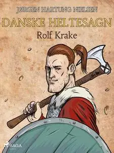 «Rolf Krake - Danske heltesagn» by Jørgen Hartung Nielsen