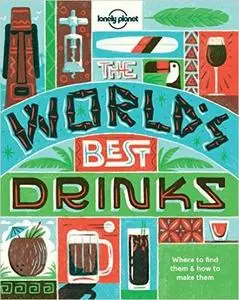 The World's Best Drinks: Where to Find Them and How to Make Them (Repost)