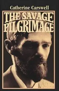 The Savage Pilgrimage: A Narrative of D. H. Lawrence