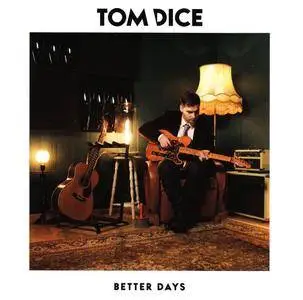 Tom Dice - Better Days (2018)