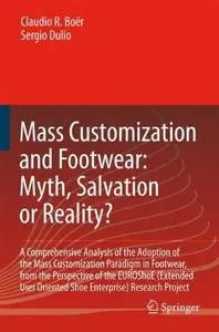 Mass Customization and Footwear: Myth, Salvation or Reality?: A Comprehensive Analysis of the Adoption of the Mass Customizatio