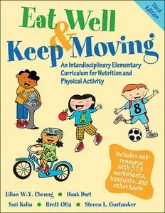Eat Well & Keep Moving, 3rd Edition: An Interdisiplinary Elementary Curriculum for Nutrition and Physical Activity