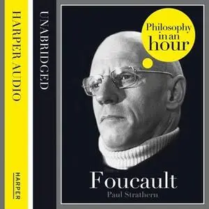 «Foucault: Philosophy in an Hour» by Paul Strathern